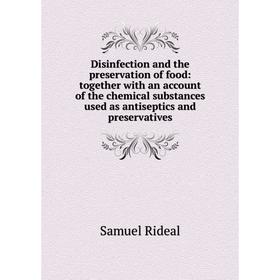 

Книга Disinfection and the preservation of food: together with an account of the chemical substances used as antiseptics and preservatives