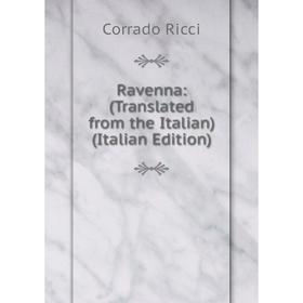 

Книга Ravenna: (Translated from the Italian) (Italian Edition)