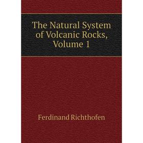 

Книга The Natural System of Volcanic Rocks, Volume 1