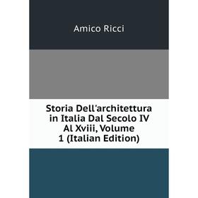 

Книга Storia Dell'architettura in Italia Dal Secolo IV Al Xviii, Volume 1 (Italian Edition)