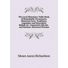 

Книга The Local Historian's Table Book, of Remarkable Occurrences, Historical Facts, Traditions, Legendary and Descriptive Ballads c. Connected with