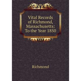

Книга Vital Records of Richmond, Massachusetts: To the Year 1850