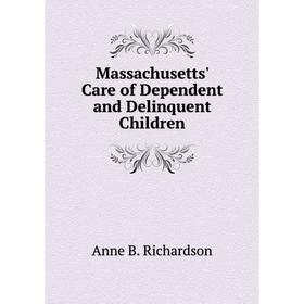

Книга Massachusetts' Care of Dependent and Delinquent Children