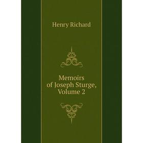 

Книга Memoirs of Joseph Sturge, Volume 2