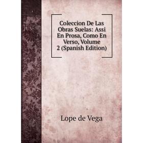 

Книга Coleccion De Las Obras Suelas: Assi En Prosa, Como En Verso, Volume 2 (Spanish Edition)