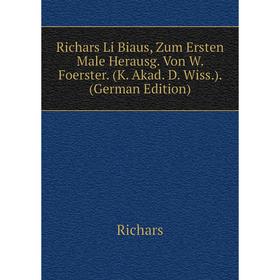 

Книга Richars Li Biaus, Zum Ersten Male Herausg. Von W. Foerster. (K. Akad. D. Wiss.). (German Edition)