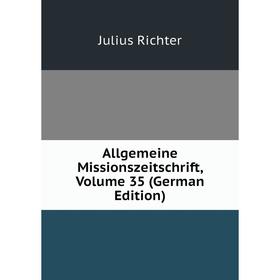 

Книга Allgemeine Missionszeitschrift, Volume 35 (German Edition)