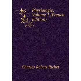 

Книга Physiologie, Volume 1 (French Edition)