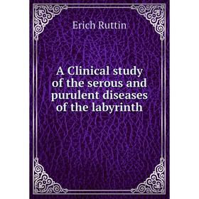 

Книга A Clinical study of the serous and purulent diseases of the labyrinth