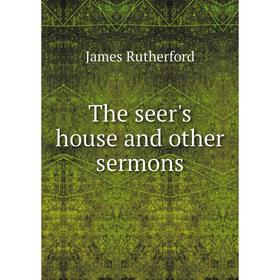 

Книга The seer's house and other sermons