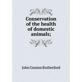

Книга Conservation of the health of domestic animals