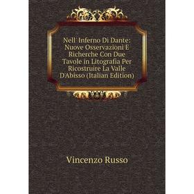 

Книга Nell' Inferno Di Dante: Nuove Osservazioni E Richerche Con Due Tavole in Litografia Per Ricostruire La Valle D'Abisso