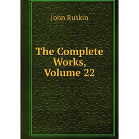 

Книга The Complete Works, Volume 22