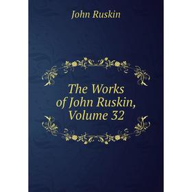 

Книга The Works of John Ruskin, Volume 32