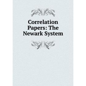 

Книга Correlation Papers: The Newark System