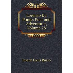 

Книга Lorenzo Da Ponte: Poet and Adventurer, Volume 28