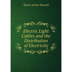 

Книга Electric Light Cables and the Distribution of Electricity