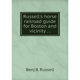 

Книга Russell's horse railroad guide for Boston and vicinity..