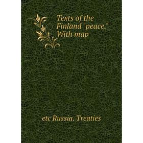 

Книга Texts of the Finland peace. With map
