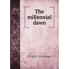 

Книга The millennial dawn