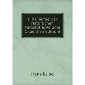 

Книга Die Chemie Der Natürlichen Farbstoffe, Volume 1 (German Edition)