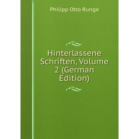 

Книга Hinterlassene Schriften, Volume 2 (German Edition)