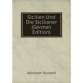 

Книга Sicilien Und Die Sicilianer (German Edition)