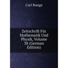 

Книга Zeitschrift Für Mathematik Und Physik, Volume 38 (German Edition)