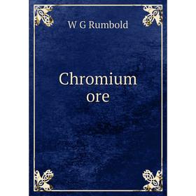 

Книга Chromium ore