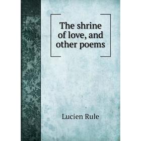 

Книга The shrine of love, and other poems