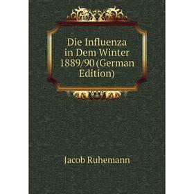 

Книга Die Influenza in Dem Winter 1889/90 (German Edition)