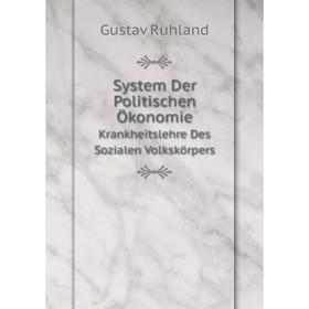 

Книга System Der Politischen ÖkonomieKrankheitslehre Des Sozialen Volkskörpers