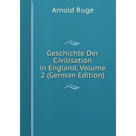 

Книга Geschichte Der Civilisation in England, Volume 2 (German Edition)