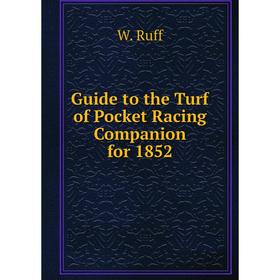 

Книга Guide to the Turf of Pocket Racing Companion for 1852