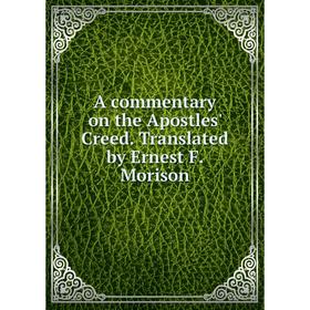 

Книга A commentary on the Apostles' Creed. Translated by Ernest F. Morison