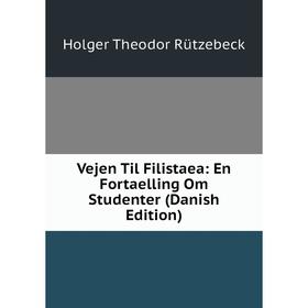 

Книга Vejen Til Filistaea: En Fortaelling Om Studenter (Danish Edition)