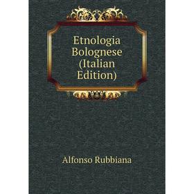 

Книга Etnologia Bolognese (Italian Edition)