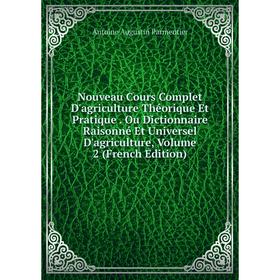 

Книга Nouveau Cours Complet D'agriCulture Théorique Et Pratique Ou Dictionnaire Raisonné Et Universel D'agriCulture, Volume 2