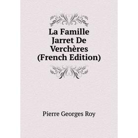 

Книга La Famille Jarret De Verchères