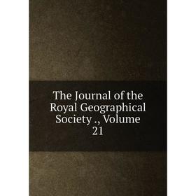 

Книга The Journal of the Royal Geographical Society., Volume 21