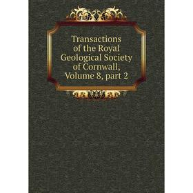 

Книга Transactions of the Royal Geological Society of Cornwall, Volume 8, part 2