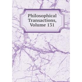 

Книга Philosophical Transactions, Volume 131