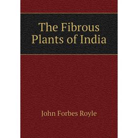 

Книга The Fibrous Plants of India