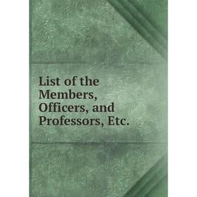 

Книга List of the Members, Officers, and Professors