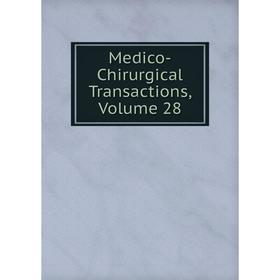 

Книга Medico-Chirurgical Transactions, Volume 28