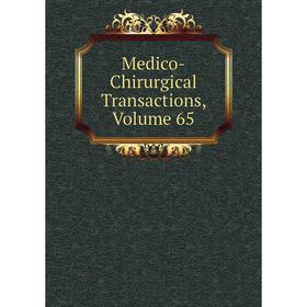 

Книга Medico-Chirurgical Transactions, Volume 65