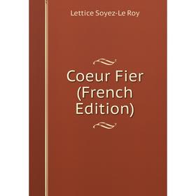 

Книга Coeur Fier (French Edition)
