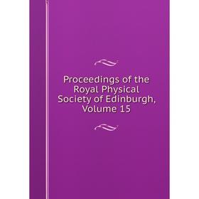 

Книга Proceedings of the Royal Physical Society of Edinburgh, Volume 15