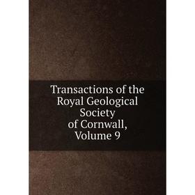 

Книга Transactions of the Royal Geological Society of Cornwall, Volume 9