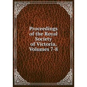 

Книга Proceedings of the Royal Society of Victoria, Volumes 7-8